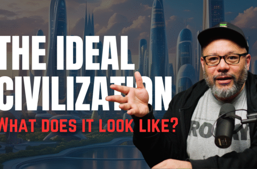 The Ideal Civilization – What Does It Look Like?